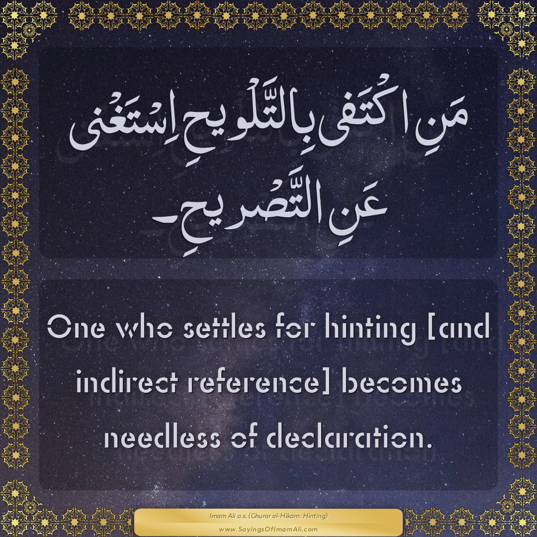 One who settles for hinting [and indirect reference] becomes needless of...